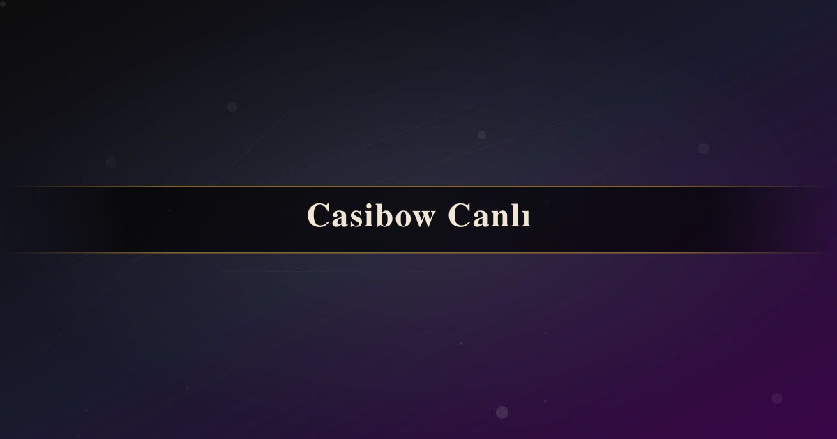 Casibow Canlı