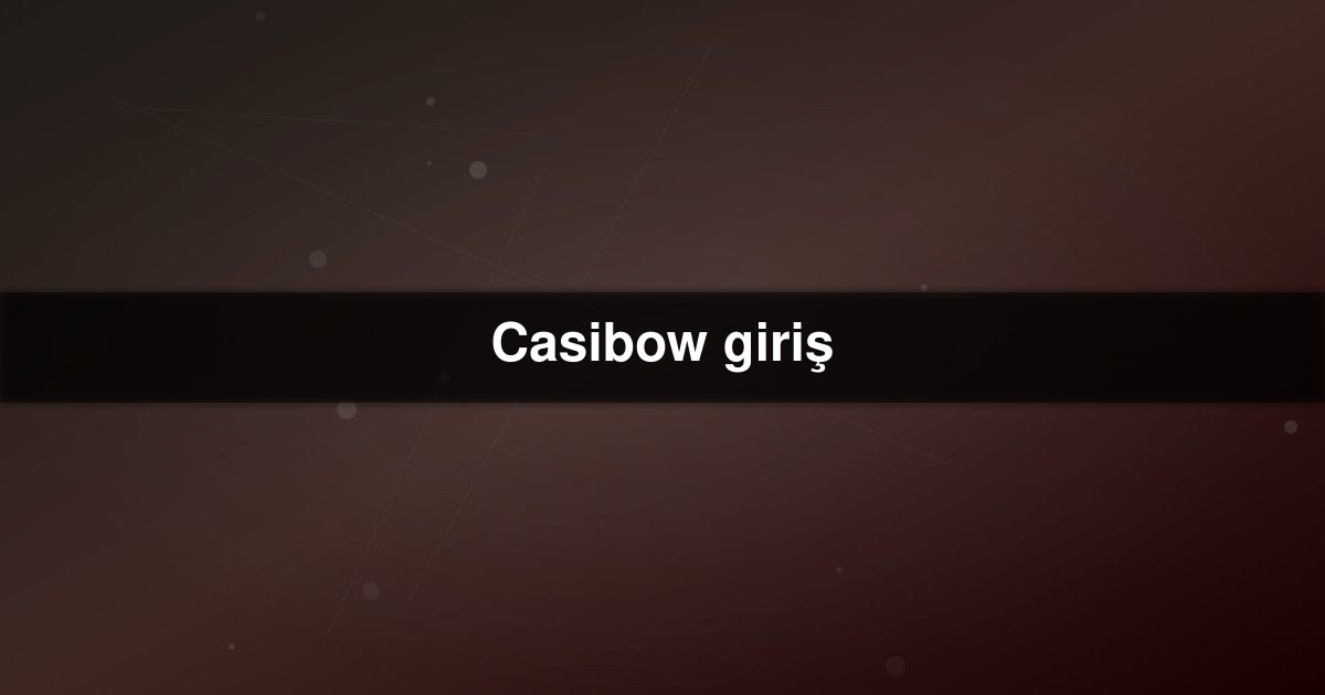 Casibow giriş